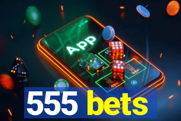 555 bets